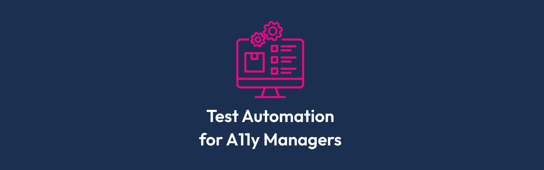 Introduction to test automation for accessibility managers
